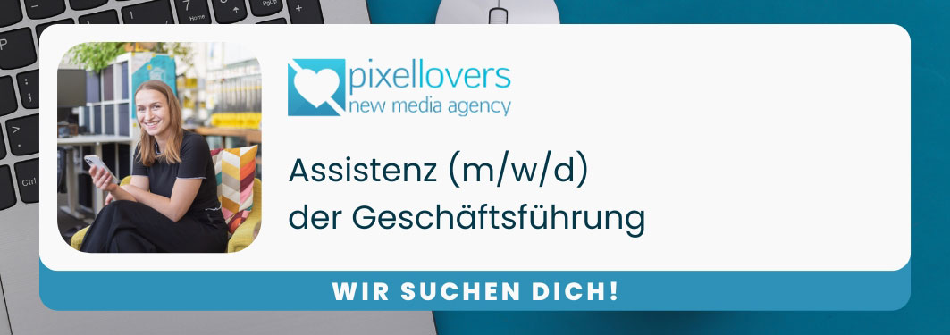 Assistenz der Geschäftsführung – Karriere bei pixellovers.at