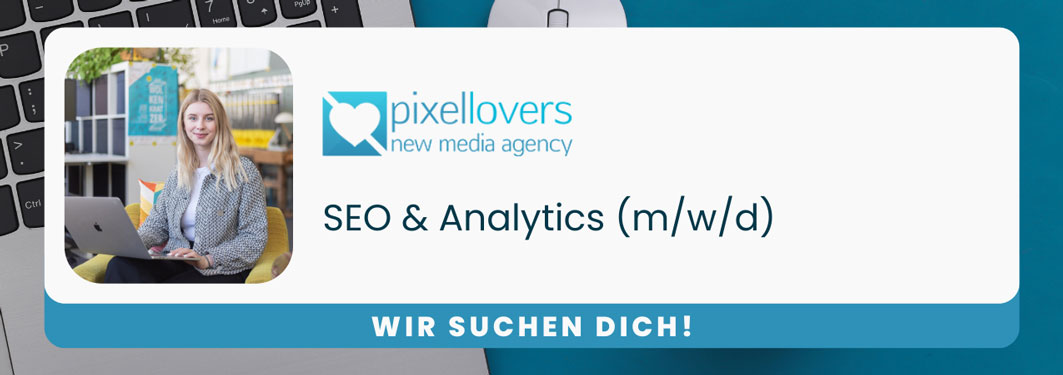 Seo & Analytics (m/w/d) – Karriere bei pixellovers.at
