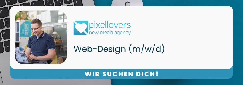 Web Design Stellenausschreibung Werbeagentur Pixellovers